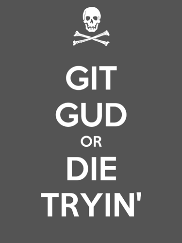 git-gud-or-die-tryin