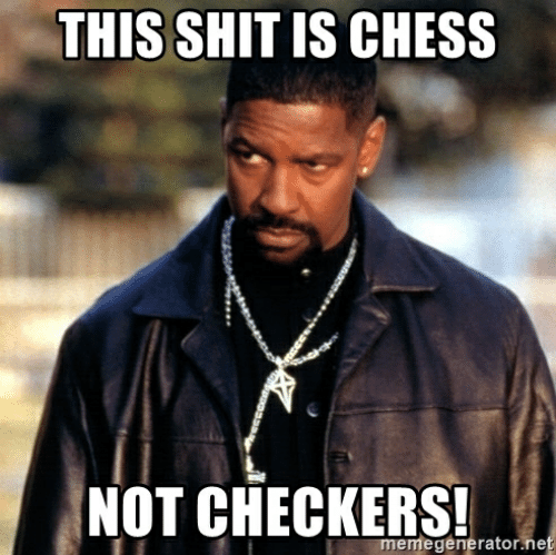 this-shit-is-chess-not-checkers-memegenerator-he-this-shit-is-54277321
