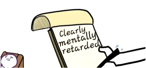 clearly retrded